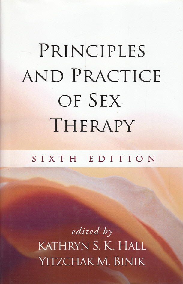 PRINCIPLES AND PRACTICE OF SEX THERAPY Eng Ur Kathryn S K Hall