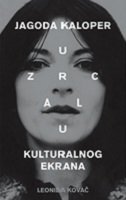 U ZRCALU KULTURALNOG EKRANA - JAGODA KALOPER - leonida kovač - t_101722